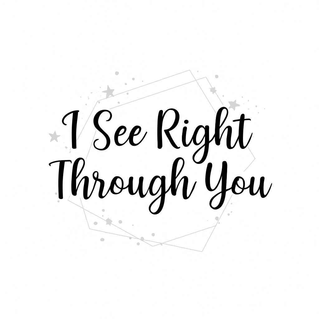 I See Right Through You - Pampered Pretties